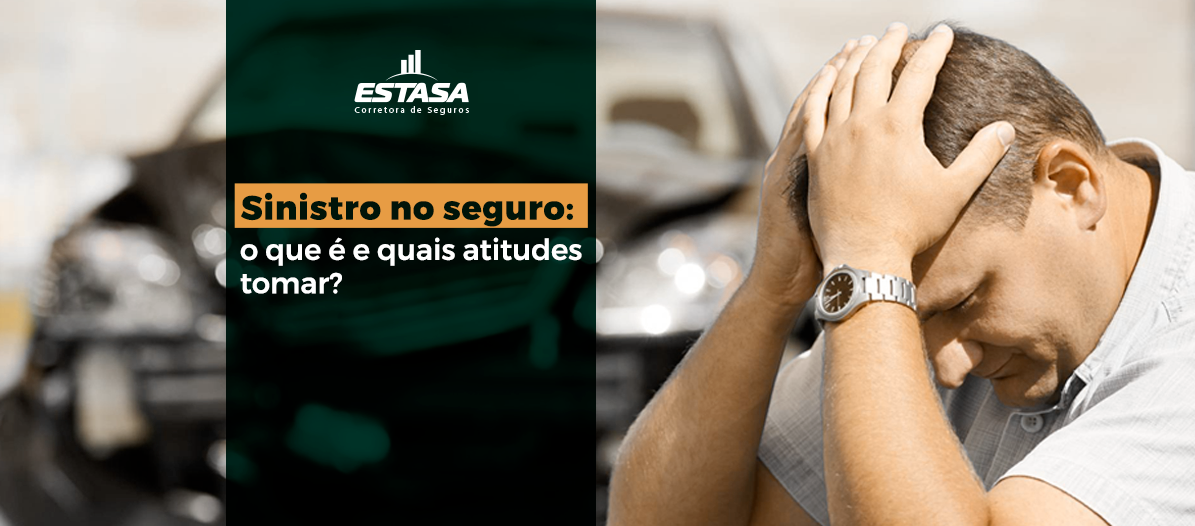 Sinistro no Seguro Auto: o que é e quais atitudes tomar? - Estasa Seguros