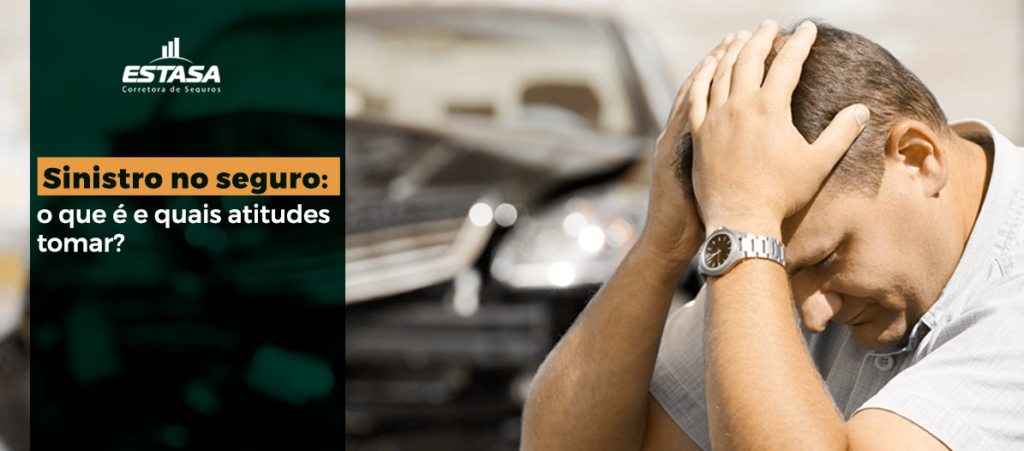 Sinistro no Seguro Auto: o que é e quais atitudes tomar? - Estasa Seguros